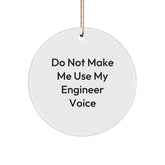 Funny Engineer Christmas Circle Ornament Gifts from Friends and Family, 'Do Not Make Me Use My Engineer Voice' Decorative Accent for Engineer - Image 1